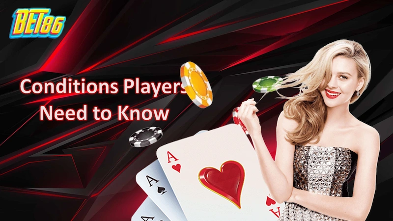 Some Conditions Players Need to Know When Register BET86